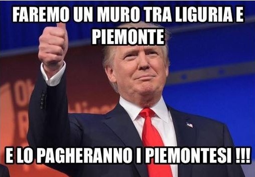 “Faremo un muro fra Liguria e Piemonte” by Donald Trump