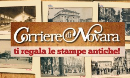 In regalo con il Corriere di Novara le stampe storiche della città