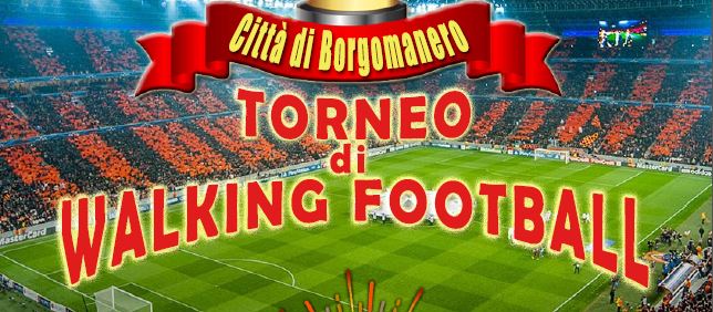 Tutto pronto per il torneo di Calcio Camminato “Città di Borgomanero”