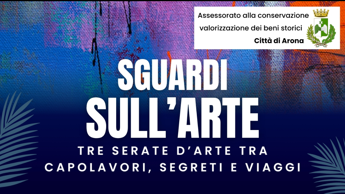 Sguardi sull’arte”: tre serate tra capolavori, segreti e viaggi ad Arona
