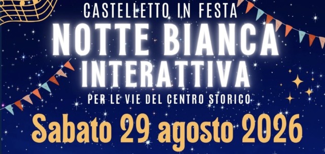 Sabato 29 agosto torna la Notte Bianca Interattiva a Castelletto Sopra Ticino